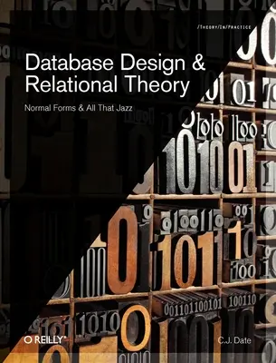 Projektowanie baz danych i teoria relacyjna: Normal Forms and All That Jazz - Database Design and Relational Theory: Normal Forms and All That Jazz