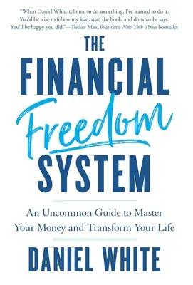 System Finansowej Wolności: Niezwykły przewodnik do opanowania swoich pieniędzy i przekształcenia swojego życia - The Financial Freedom System: An Uncommon Guide to Master Your Money and Transform Your Life