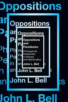 Przeciwieństwa i paradoksy: Zagadki filozoficzne w nauce i matematyce - Oppositions and Paradoxes: Philosophical Perplexities in Science and Mathematics