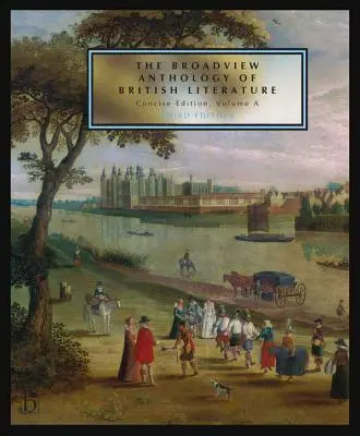 Antologia literatury brytyjskiej Broadview: Concise Volume A - Third Edition: Średniowiecze - Renesans i początek XVII wieku - The Broadview Anthology of British Literature: Concise Volume a - Third Edition: The Medieval Period - The Renaissance and the Early Seventeenth Centu