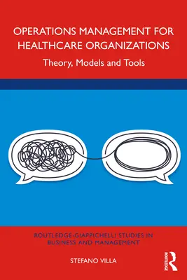 Zarządzanie operacyjne dla organizacji opieki zdrowotnej: Teoria, modele i narzędzia - Operations Management for Healthcare Organizations: Theory, Models and Tools