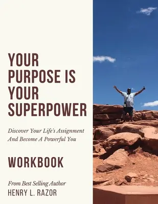 Twój cel jest twoją supermocą Odkryj swoje życiowe zadanie i stań się potężnym sobą (zeszyt ćwiczeń) - Your Purpose is Your Superpower Discover Your Life's Assignment and Become A Powerful You (The Workbook)