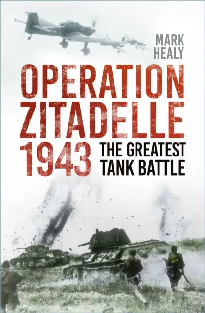 Operacja Zitadelle 1943 - Największa bitwa czołgów - Operation Zitadelle 1943 - The Greatest Tank Battle