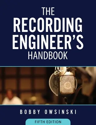 Podręcznik inżyniera nagrań - wydanie 5 - The Recording Engineer's Handbook 5th Edition