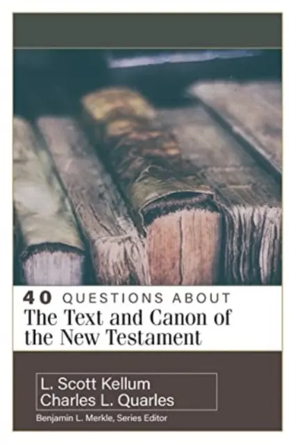 40 pytań dotyczących tekstu i kanonu Nowego Testamentu - 40 Questions about the Text and Canon of the New Testament