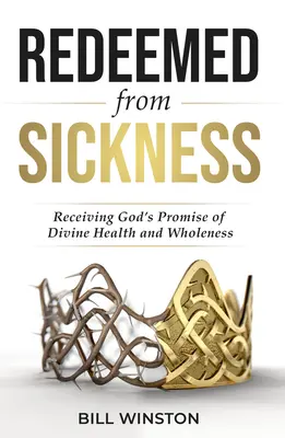 Odkupiony od choroby: Otrzymanie Bożej obietnicy zdrowia i pełni życia - Redeemed from Sickness: Receiving God's Promise of Divine Health and Wholeness