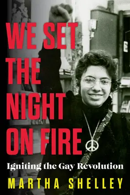 Podpalamy noc: Zapalamy gejowską rewolucję - We Set the Night on Fire: Igniting the Gay Revolution