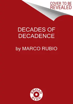 Dekady dekadencji: Jak nasze zepsute elity zniszczyły amerykańskie dziedzictwo wolności, bezpieczeństwa i dobrobytu - Decades of Decadence: How Our Spoiled Elites Blew America's Inheritance of Liberty, Security, and Prosperity