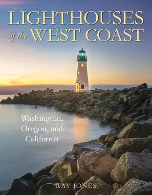 Latarnie morskie zachodniego wybrzeża: Waszyngton, Oregon i Kalifornia - Lighthouses of the West Coast: Washington, Oregon, and California