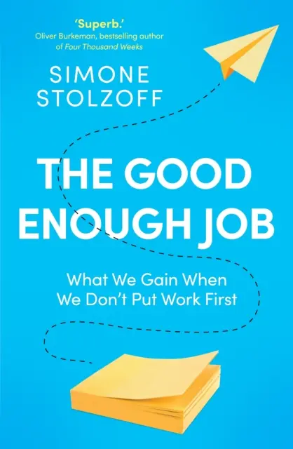 Wystarczająco dobra praca - co zyskujemy, gdy nie stawiamy pracy na pierwszym miejscu? - Good Enough Job - What We Gain When We Don't Put Work First