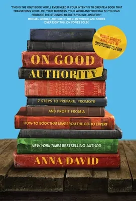 On Good Authority: 7 kroków do przygotowania, wypromowania i czerpania zysków z książki poradnikowej, dzięki której staniesz się ekspertem - On Good Authority: 7 Steps to Prepare, Promote and Profit from a How-To Book That Makes You the Go-to Expert