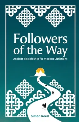 Podążający drogą: Starożytne uczniostwo dla współczesnych chrześcijan - Followers of the Way: Ancient discipleship for modern Christians