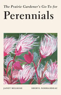 Przewodnik ogrodnika prerii dla bylin - The Prairie Gardener's Go-To Guide for Perennials