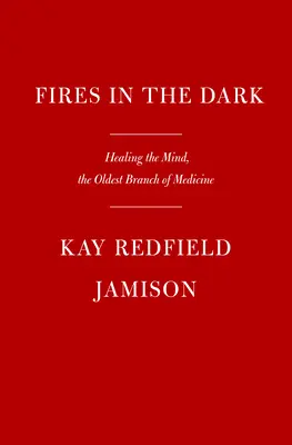 Ognie w ciemności: Uzdrawianie niespokojnego umysłu - Fires in the Dark: Healing the Unquiet Mind