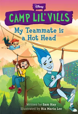 Mój kolega z drużyny to gorąca głowa (Disney Camp Lil Vills, Book 2) - My Teammate Is a Hot Head (Disney Camp Lil Vills, Book 2)