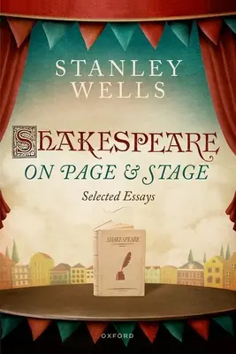 Shakespeare on Page and Stage: Wybrane eseje - Shakespeare on Page and Stage: Selected Essays