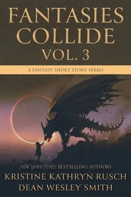 Fantasies Collide, Vol. 3: Seria opowiadań fantasy - Fantasies Collide, Vol. 3: A Fantasy Short Story Series