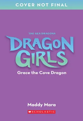 Grace, smoczyca z zatoki (Dragon Girls #10) - Grace the Cove Dragon (Dragon Girls #10)