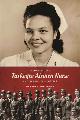 Wspomnienia pielęgniarki z Tuskegee Airmen i jej sióstr wojskowych - Memories of a Tuskegee Airmen Nurse and Her Military Sisters