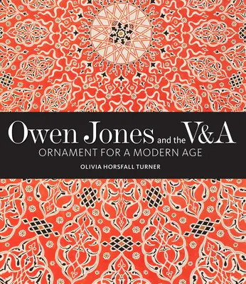 Owen Jones i V&A: Ornament dla współczesności - Owen Jones and the V&a: Ornament for a Modern Age