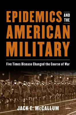 Epidemie i amerykańskie wojsko: Pięć razy choroba zmieniła przebieg wojny - Epidemics and the American Military: Five Times Disease Changed the Course of War