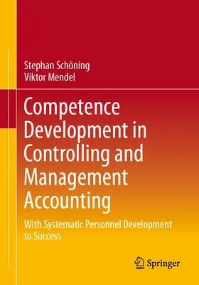 Rozwój kompetencji w zakresie controllingu i rachunkowości zarządczej: Systematyczny rozwój personelu drogą do sukcesu - Competence Development in Controlling and Management Accounting: With Systematic Personnel Development to Success