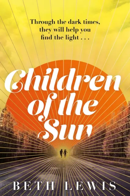 Children of the Sun - zapierająca dech w piersiach nowa powieść Beth Lewis, która pyta, jak daleko posunąłbyś się dla drugiej szansy? - Children of the Sun - The breathtaking new novel from Beth Lewis that asks how far would you go for a second chance?
