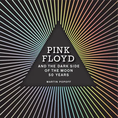 Pink Floyd i Ciemna Strona Księżyca: 50 lat - Pink Floyd and the Dark Side of the Moon: 50 Years