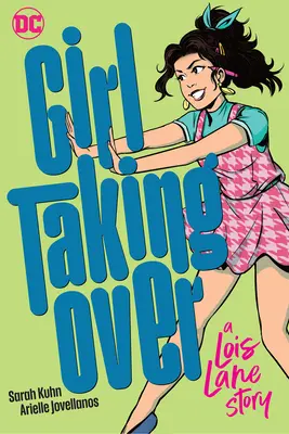 Girl Taking Over: Historia Lois Lane - Girl Taking Over: A Lois Lane Story