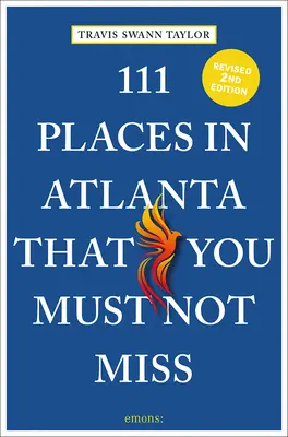 111 miejsc w Atlancie, których nie możesz przegapić - 111 Places in Atlanta That You Must Not Miss