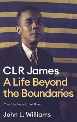 Clr James: Życie poza granicami - Clr James: A Life Beyond the Boundaries