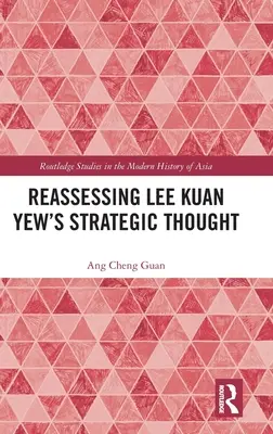 Ponowna ocena myśli strategicznej Lee Kuan Yew - Reassessing Lee Kuan Yew's Strategic Thought