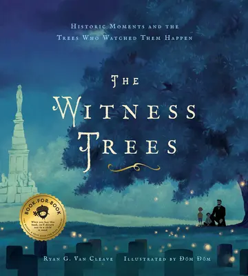The Witness Trees: Historyczne chwile i drzewa, które je obserwowały: Zawiera mapę ponad 20 drzew, które można odwiedzić dzisiaj - The Witness Trees: Historic Moments and the Trees Who Watched Them Happen: Includes a Map to Over 20 Trees You Can Visit Today