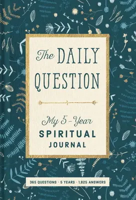 Codzienne pytanie: Mój pięcioletni dziennik duchowy - The Daily Question: My Five-Year Spiritual Journal