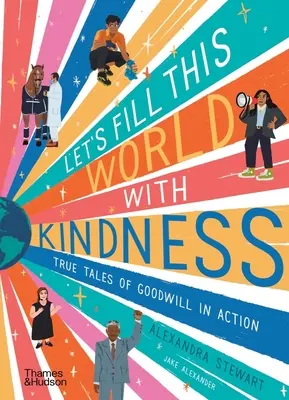 Wypełnijmy ten świat dobrocią: Prawdziwe opowieści o dobrej woli w działaniu - Let's Fill This World with Kindness: True Tales of Goodwill in Action