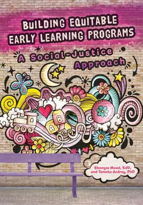 Tworzenie sprawiedliwych programów wczesnej edukacji: Podejście oparte na sprawiedliwości społecznej - Building Equitable Early Learning Programs: A Social-Justice Approach