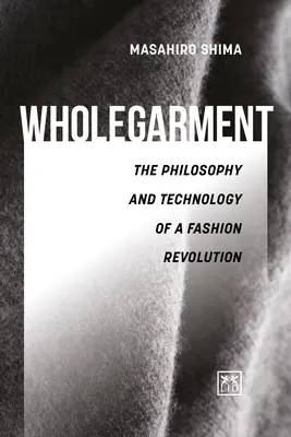 Wholegarment - Filozofia i technologia rewolucji w modzie - Wholegarment - The philosophy and technology of a fashion revolution