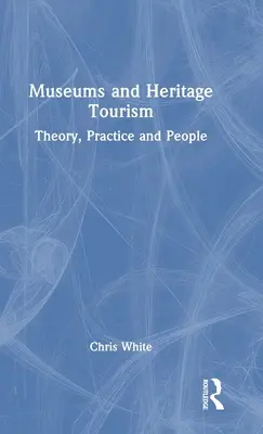 Muzea i turystyka dziedzictwa: Teoria, praktyka i ludzie - Museums and Heritage Tourism: Theory, Practice and People