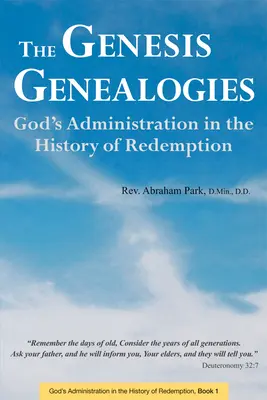 Genealogie Księgi Rodzaju: Boża administracja w historii odkupienia (Księga 1) - The Genesis Genealogies: God's Administration in the History of Redemption (Book 1)