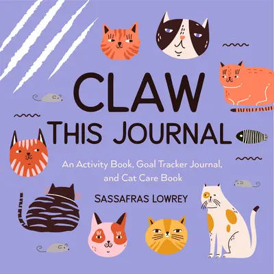 Claw This Journal: Książka aktywności dla kotów i ich ludzi (Cat Lover Gift and Cat Care Book) - Claw This Journal: An Activity Book for Cats and Their Humans (Cat Lover Gift and Cat Care Book)