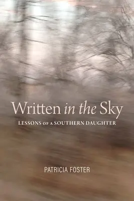 Zapisane w niebie: Lekcje córki z Południa - Written in the Sky: Lessons of a Southern Daughter