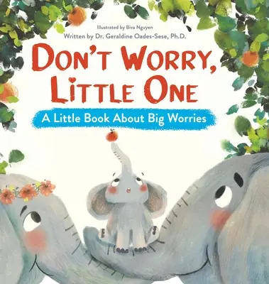 Nie martw się, maluchu: mała książka o wielkich zmartwieniach - Don't Worry, Little One: A Little Book About Big Worries