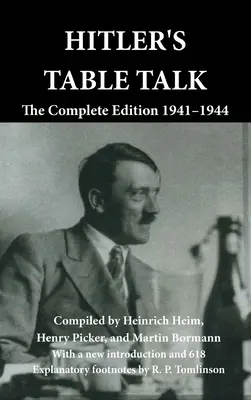 Hitler's Table Talk: Wydanie kompletne 1941-1944 - Hitler's Table Talk: The Complete Edition 1941-1944