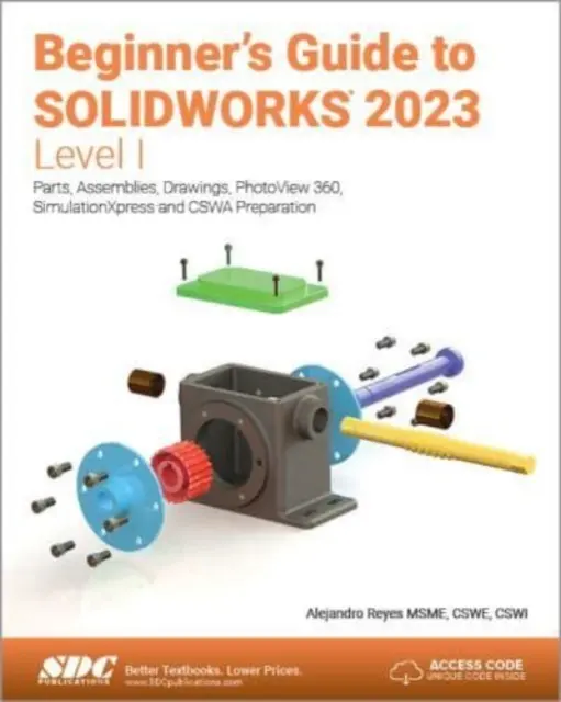 Przewodnik dla początkujących po SOLIDWORKS 2023 - Poziom I - Części, złożenia, rysunki, PhotoView 360 i SimulationXpress - Beginner's Guide to SOLIDWORKS 2023 - Level I - Parts, Assemblies, Drawings, PhotoView 360 and SimulationXpress