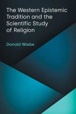 Zachodnia tradycja epistemiczna i naukowe badanie religii - The Western Epistemic Tradition and the Scientific Study of Religion