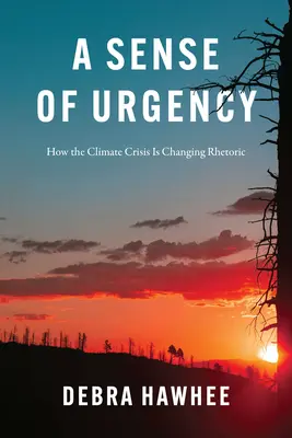 Poczucie pilności: Jak kryzys klimatyczny zmienia retorykę - A Sense of Urgency: How the Climate Crisis Is Changing Rhetoric