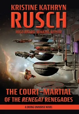 The Court-Martial of the Renegat Renegades: A Diving Universe Novel