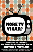 Więcej wikariuszy telewizyjnych? - Chrześcijanie w telewizji: Dobrzy, źli i dziwaczni - More TV Vicar? - Christians on the Telly: The Good, the Bad and the Quirky