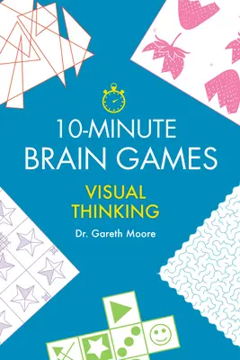 10-Minute Brain Games: Myślenie wizualne - 10-Minute Brain Games: Visual Thinking