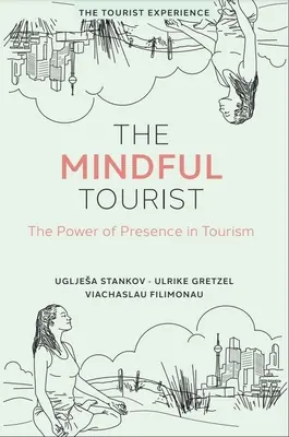 Uważny turysta: Siła obecności w turystyce - The Mindful Tourist: The Power of Presence in Tourism